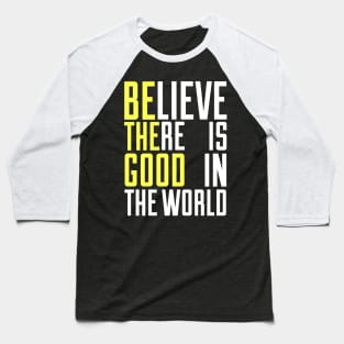 Be the good Baseball T-Shirt